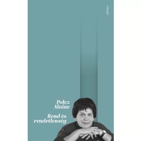 Polcz Alaine: Rend és rendetlenség (új kiadás)