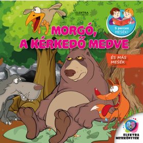   Mesekönyv: Morgó, a kérkedő medve és más mesék - 5 perces mesék