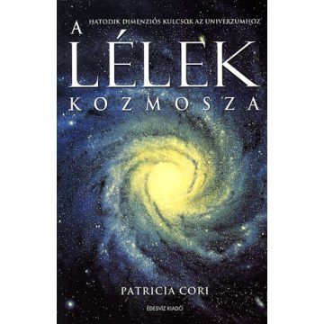   Patricia Cori: A lélek kozmosza - Hatodik dimenziós kulcsok az univerzumhoz