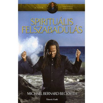 Michael Beckwith: Spirituális felszabadulás