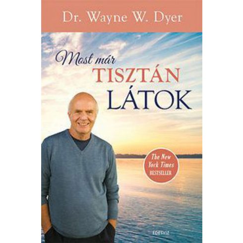 Dr. Wayne W. Dyer: Most már tisztán látok