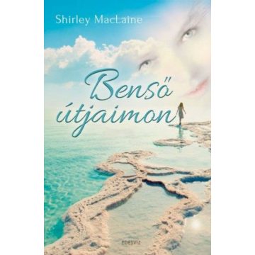 Shirley Maclaine: Benső útjaimon