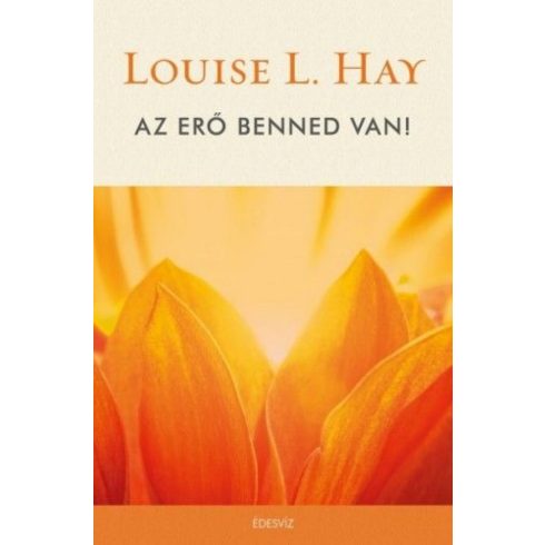 Louise L. Hay: Az erő benned van!