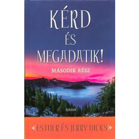 Esther Hicks, Jerry Hicks: Kérd és megadatik! 2.