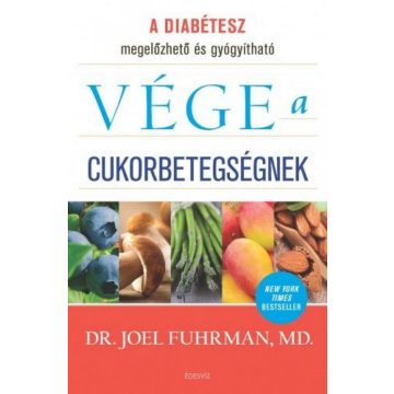 M.D. Joel Fuhrman: Vége a cukorbetegségnek