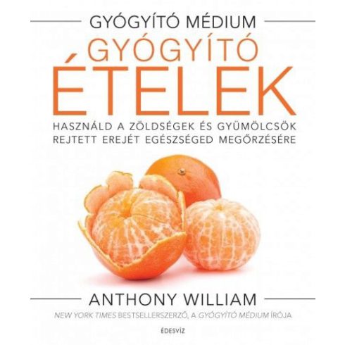 Anthony William: Gyógyító ételek