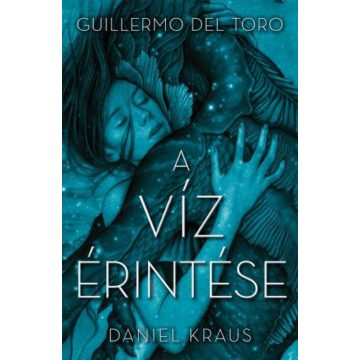 Daniel Kraus, Guillermo Del Toro: A víz érintése