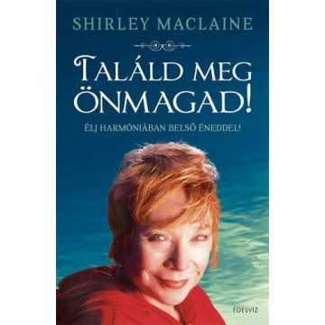 Shirley Maclaine: Találd Meg Önmagad!