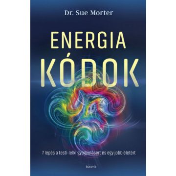   Dr. Sue Morter: Energia kódok - 7 lépés a testi-lelki gyógyulásért és egy jobb életért