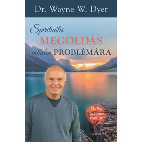Dr. Wayne W. Dyer: Spirituális megoldás minden problémára