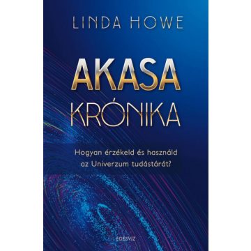   Linda Howe: Akasa-krónika - Hogyan érzékeld és használd az Univerzum tudástárát?