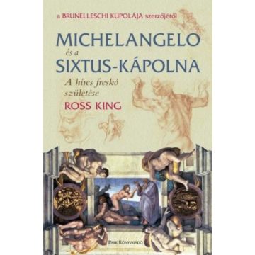   Ross King: Michelangelo és a Sixtus-kápolna - A híres freskó születése