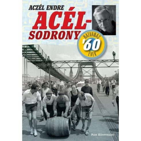 Aczél Endre: Acélsodrony – A hatvanas évek