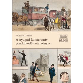   GIUBILEI, FRANCESCO: A NYUGATI KONZERVATÍV GONDOLKODÁS KÉZIKÖNYVE