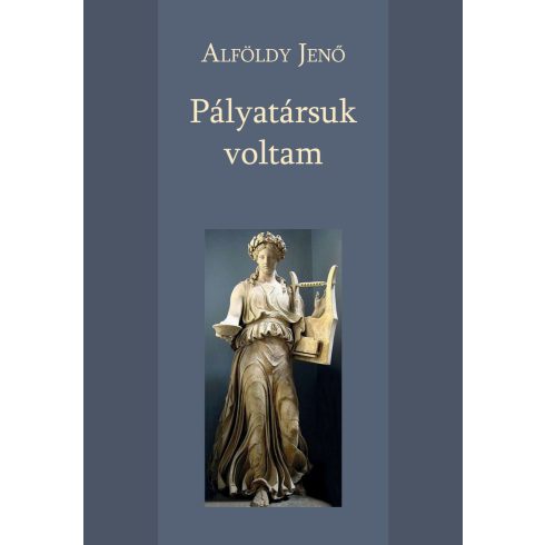 ALFÖLDY JENŐ: PÁLYATÁRSUK VOLTAM