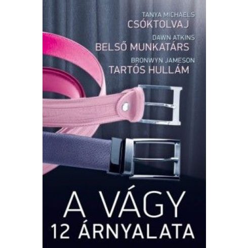 Bronwyn Jameson, Dawn Atkins, Tanya Michaels: A vágy 12 árnyalata - Csóktolvaj - Belső munkatárs - Tartós hullám