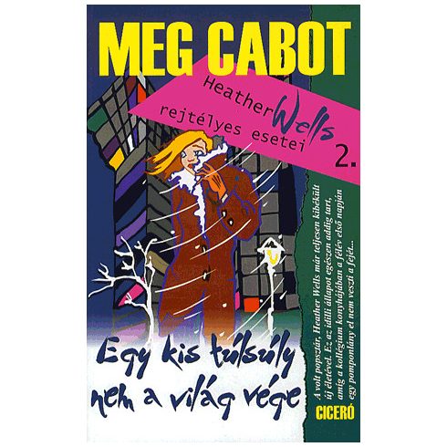 Meg Cabot: Egy kis túlsúly nem a világ vége - Heather Wells rejtélyes esetei 2.