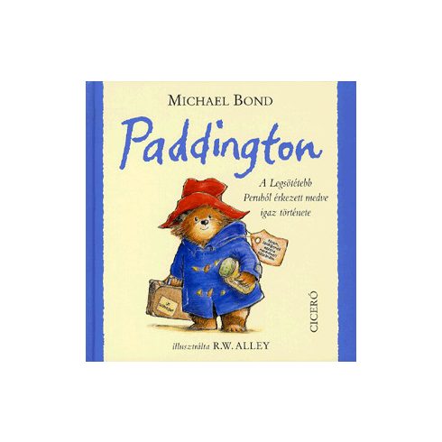 Michael Bond: Paddington - a Legsötétebb Peruból érkezett medve igaz története