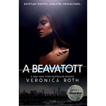 Veronica Roth: A beavatott - A Beavatott Trilógia