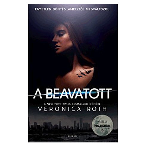 Veronica Roth: A beavatott - A Beavatott Trilógia