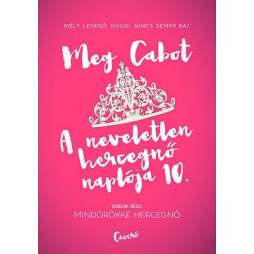Meg Cabot: A neveletlen hercegnő naplója 10.