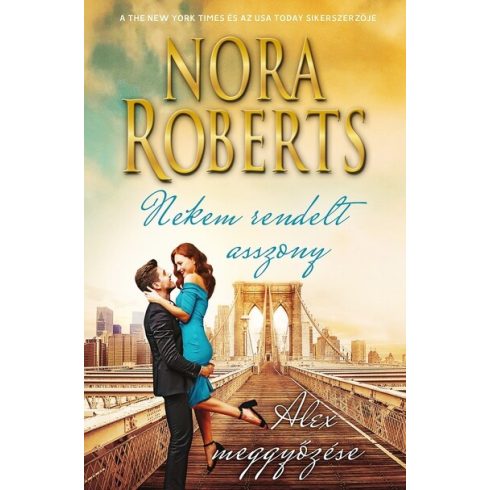 Nora Roberts: Nekem rendelt asszony - Alex meggyőzése