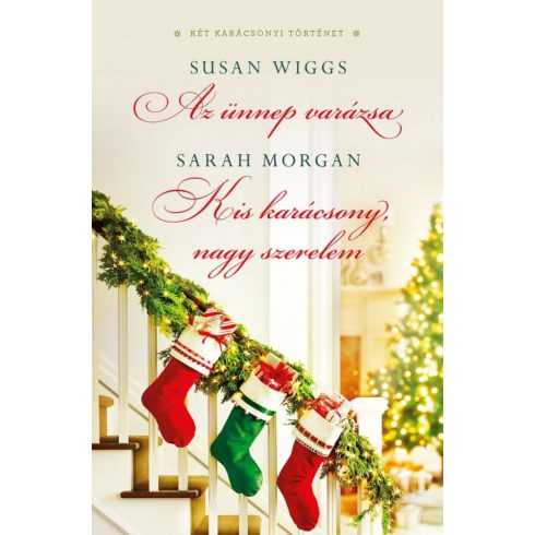 Sarah Morgan, Susan Wiggs: Az ünnep varázsa/Kis karácsony, nagy szerelem