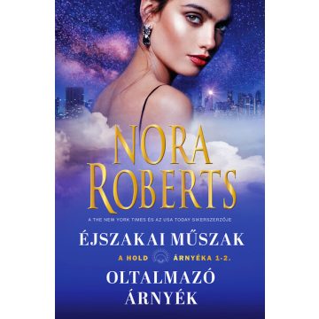   Nora Roberts: Éjszakai Műszak - Oltalmzó árnyék (A hold árnyéka 1-2)