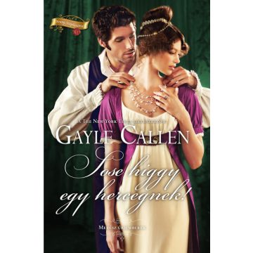 Gayle Callen: Sose higgy egy hercegnek!