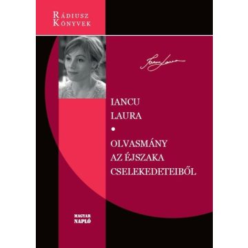   Iancu Laura: Olvasmány az éjszaka cselekedeteiből - Rádiusz Könyvek