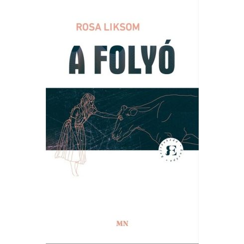 Rosa Liksom: A Folyó - Rejtőzködő Európa