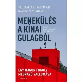   Gulbahar Haitivaji: Menekülés a kínai Gulagból - Egy ujgur fogoly megrázó vallomása