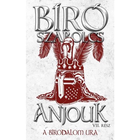 Bíró Szabolcs: Anjouk VII. - A birodalom ura