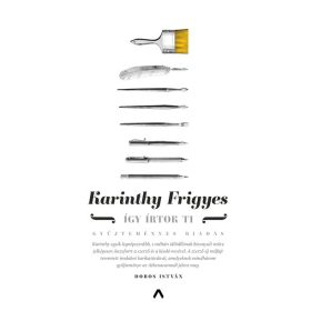 Karinthy Frigyes: Így írtok ti - Gyűjteményes kiadás