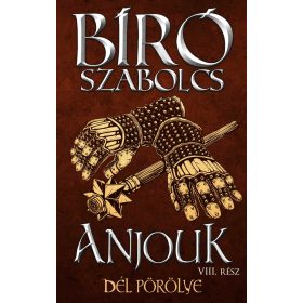 Bíró Szabolcs: Anjouk VIII. - Dél pörölye