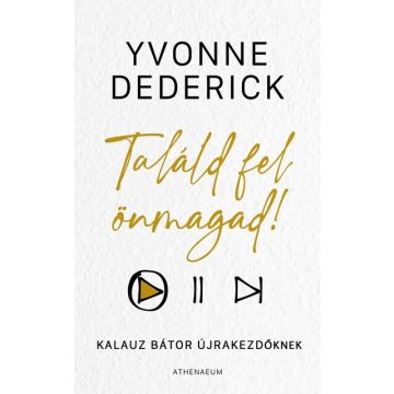Yvonne Dederick: Találd fel önmagad!