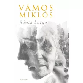 Vámos Miklós: Sánta kutya (Egy élet)