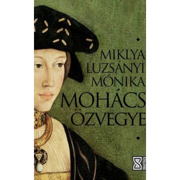 Miklya Luzsányi Mónika: Mohács özvegye
