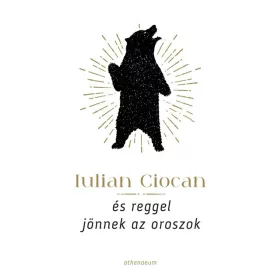 Iulian Ciocan: És reggel jönnek az oroszok