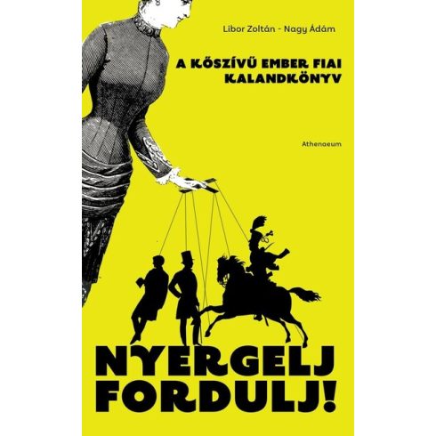 Libor Zoltán, Nagy Ádám: Nyergelj, fordulj! - A kőszívű ember fiai - kalandkönyv