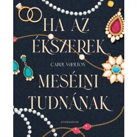   Carol Woolton: Ha az ékszerek mesélni tudnának - Hét titkos történet