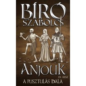 Bíró Szabolcs: Anjouk IX. - A pusztulás dala