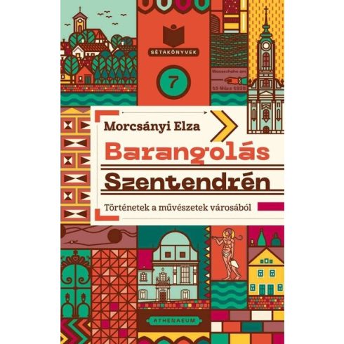 Előrendelhető: Morcsányi Elza: Barangolás Szentendrén - Történetek a művészetek városából - Sétakönyvek 7.