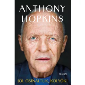 Anthony Hopkins: Jól csináltuk, kölyök! - Memoár