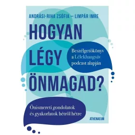   Andrási-Riha Zsófia: Hogyan légy önmagad? - Önismereti gondolatok és gyakorlatok hétről hétre