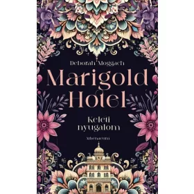 Deborah Moggach: Marigold Hotel - Keleti nyugalom