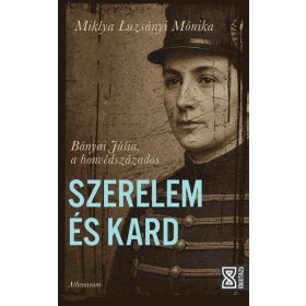 Miklya Luzsányi Mónika: Szerelem és kard