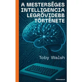   Toby Walsh: A mesterséges intelligencia legrövidebb története