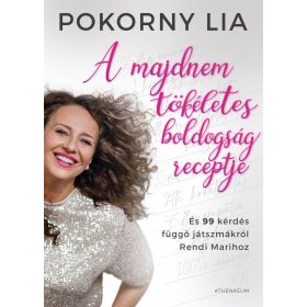   Pokorny Lia: A majdnem tökéletes boldogság receptje - És 99 kérdés függő játszmákról Rendi Marihoz