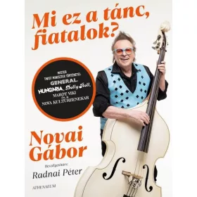   Előrendelhető: Novai Gábor: Mi ez a tánc, fiatalok? - Mister twist miniszter történetei: Generál, Hungária, Dolly Roll, Marót Viki és a Nova Kultúr